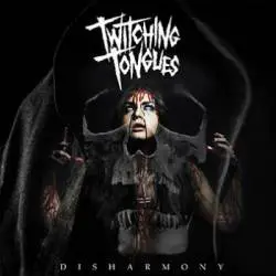 Twitching Tongues : Disharmony